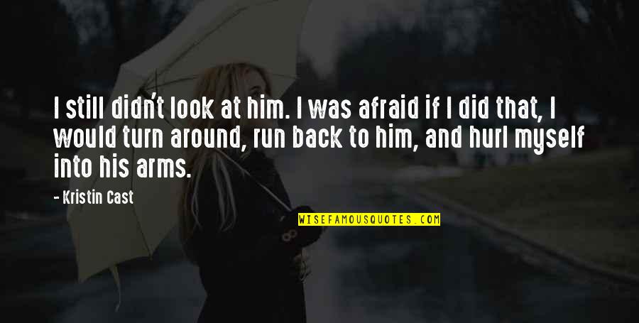 I'm Afraid To Love Quotes By Kristin Cast: I still didn't look at him. I was