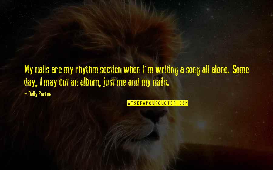 I'm All Alone Quotes By Dolly Parton: My nails are my rhythm section when I'm
