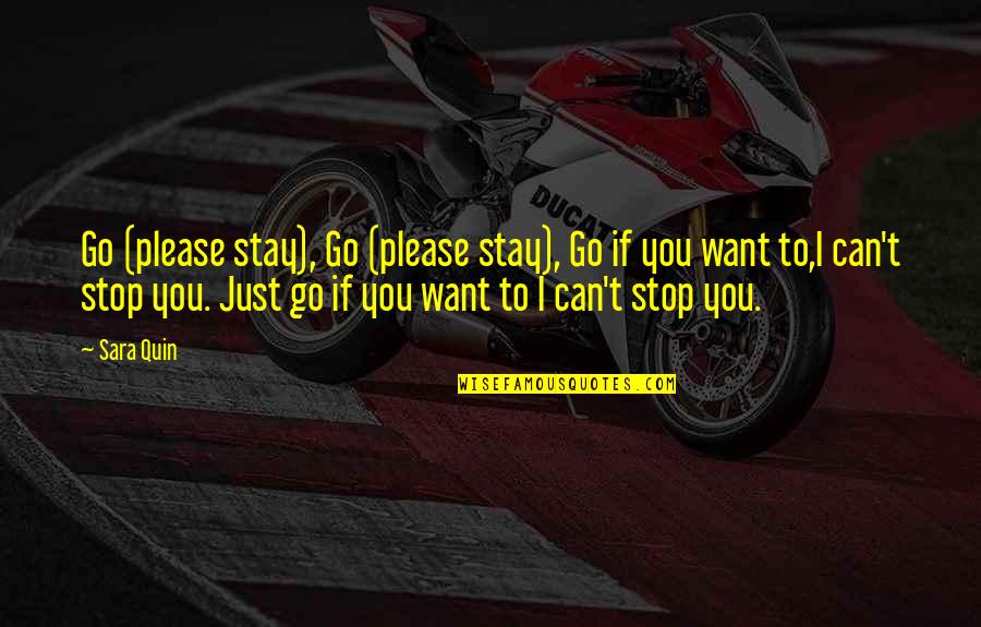 I'm All Messed Up Quotes By Sara Quin: Go (please stay), Go (please stay), Go if