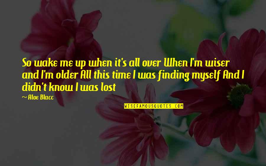 I'm All Over It Quotes By Aloe Blacc: So wake me up when it's all over