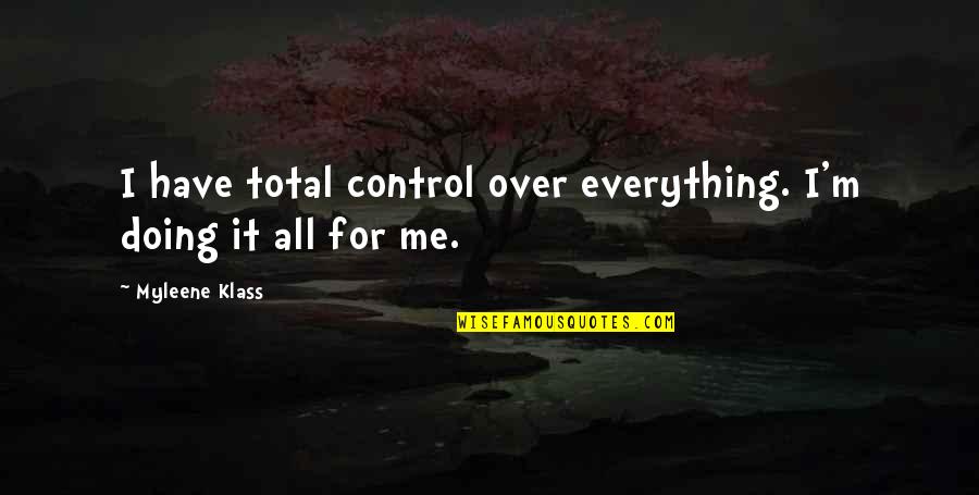 I'm All Over It Quotes By Myleene Klass: I have total control over everything. I'm doing