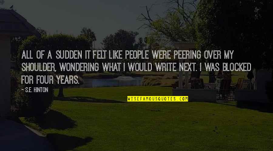 I'm All Over It Quotes By S.E. Hinton: All of a sudden it felt like people