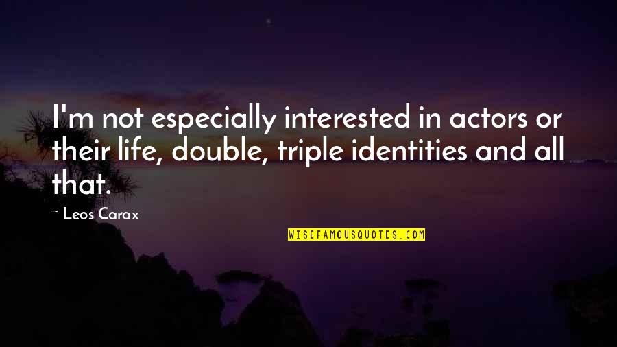 I'm All That Quotes By Leos Carax: I'm not especially interested in actors or their