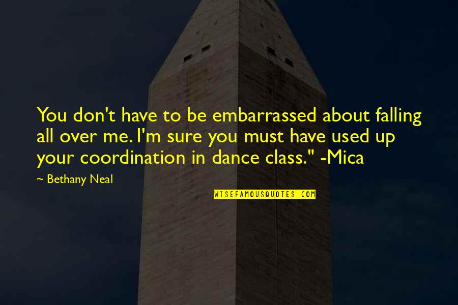 I'm All Your Quotes By Bethany Neal: You don't have to be embarrassed about falling I'm All Your Quotes By Bethany Neal: You don't have to be embarrassed about falling