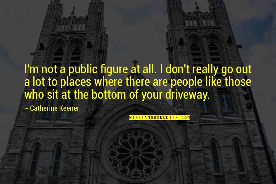 I'm All Your Quotes By Catherine Keener: I'm not a public figure at all. I