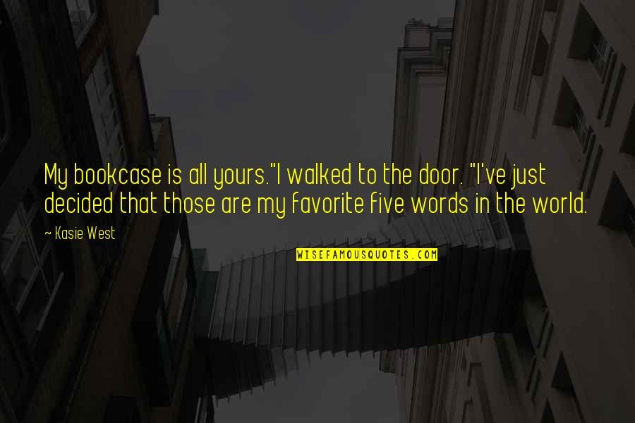 I'm All Yours Quotes By Kasie West: My bookcase is all yours."I walked to the