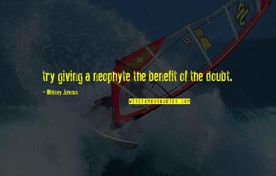 Im Already Home Quotes By Whitney Johnson: try giving a neophyte the benefit of the Im Already Home Quotes By Whitney Johnson: try giving a neophyte the benefit of the