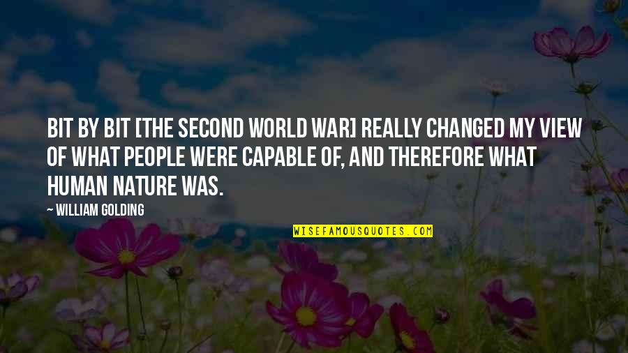 I'm Also Human Quotes By William Golding: Bit by bit [the Second World War] really