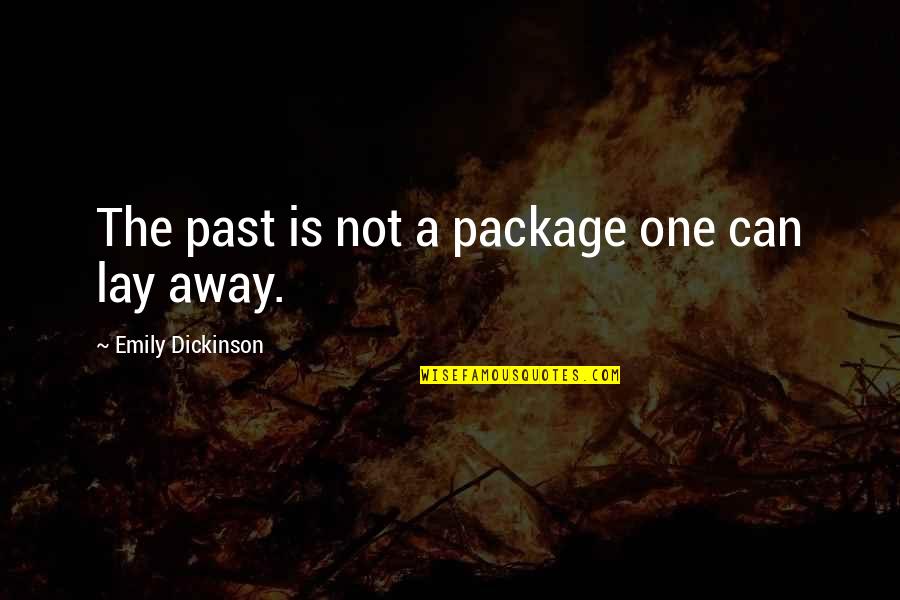 I'm Always Here For You Brother Quotes By Emily Dickinson: The past is not a package one can I'm Always Here For You Brother Quotes By Emily Dickinson: The past is not a package one can