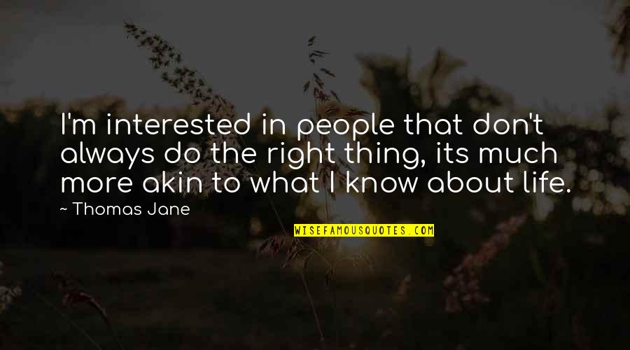 I'm Always Right Quotes By Thomas Jane: I'm interested in people that don't always do