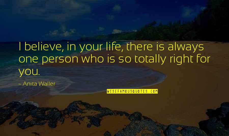 I'm Always There For You Quotes By Anita Waller: I believe, in your life, there is always