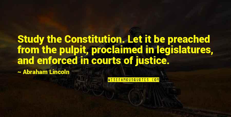 Im An Introvert Quotes By Abraham Lincoln: Study the Constitution. Let it be preached from Im An Introvert Quotes By Abraham Lincoln: Study the Constitution. Let it be preached from