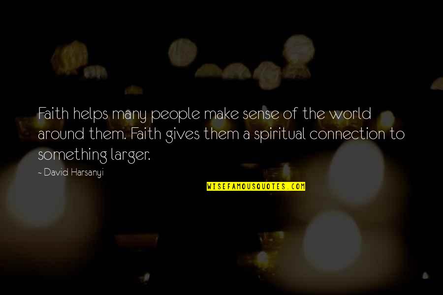 Im Awesome Funny Quotes By David Harsanyi: Faith helps many people make sense of the
