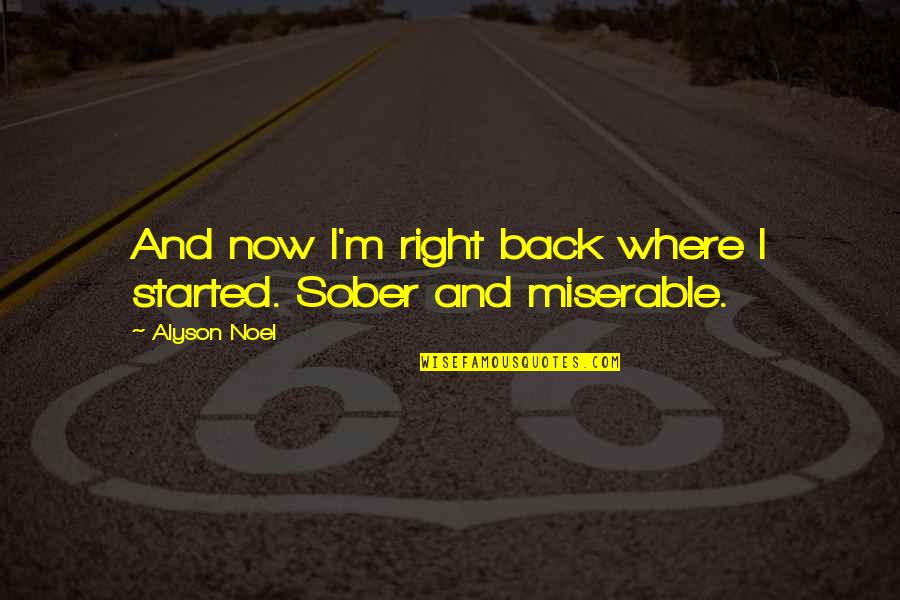 I'm Back Quotes By Alyson Noel: And now I'm right back where I started.