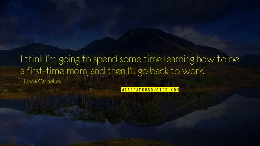 I'm Back Quotes By Linda Cardellini: I think I'm going to spend some time I'm Back Quotes By Linda Cardellini: I think I'm going to spend some time