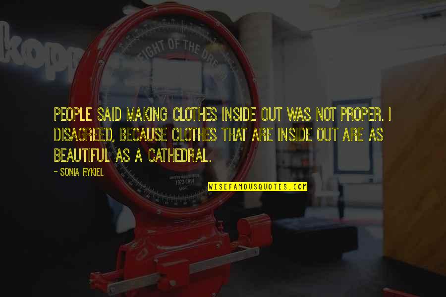 I'm Beautiful Inside And Out Quotes By Sonia Rykiel: People said making clothes inside out was not