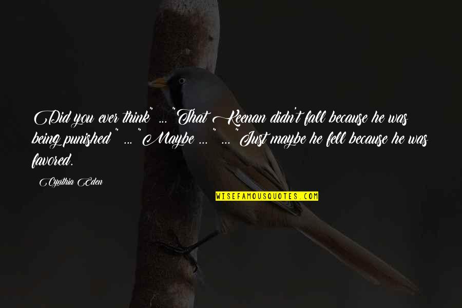 I'm Being Punished Quotes By Cynthia Eden: Did you ever think" ... "That Keenan didn't I'm Being Punished Quotes By Cynthia Eden: Did you ever think" ... "That Keenan didn't
