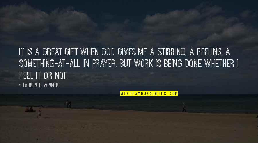 Im Being Tested Quotes By Lauren F. Winner: It is a great gift when God gives