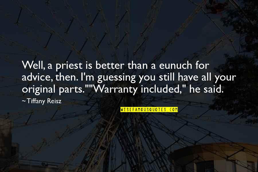 I'm Better Than You Quotes By Tiffany Reisz: Well, a priest is better than a eunuch