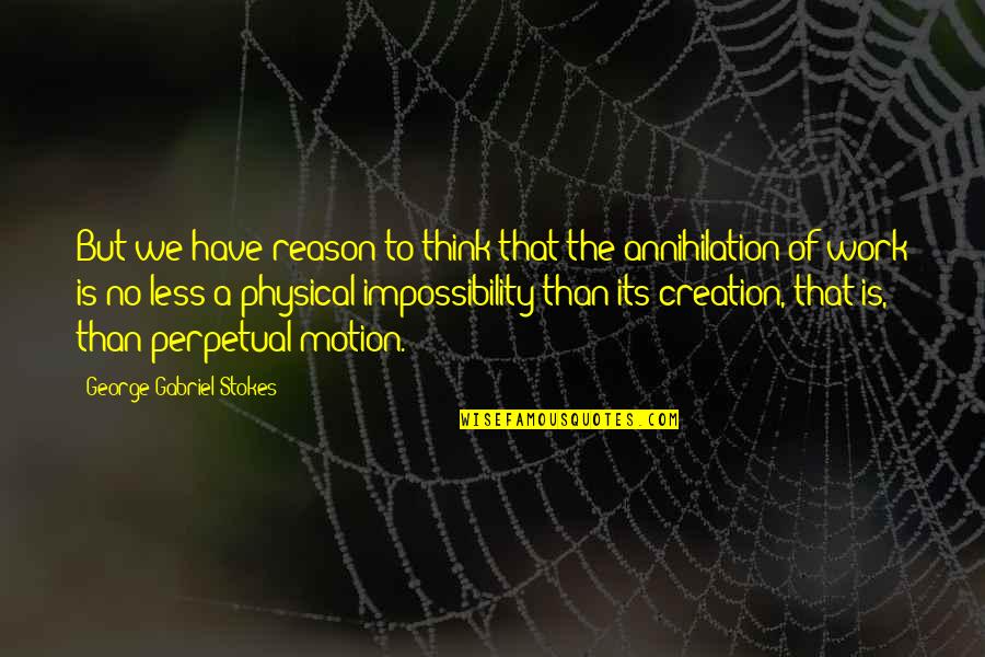 Im Black And Beautiful Quotes By George Gabriel Stokes: But we have reason to think that the Im Black And Beautiful Quotes By George Gabriel Stokes: But we have reason to think that the