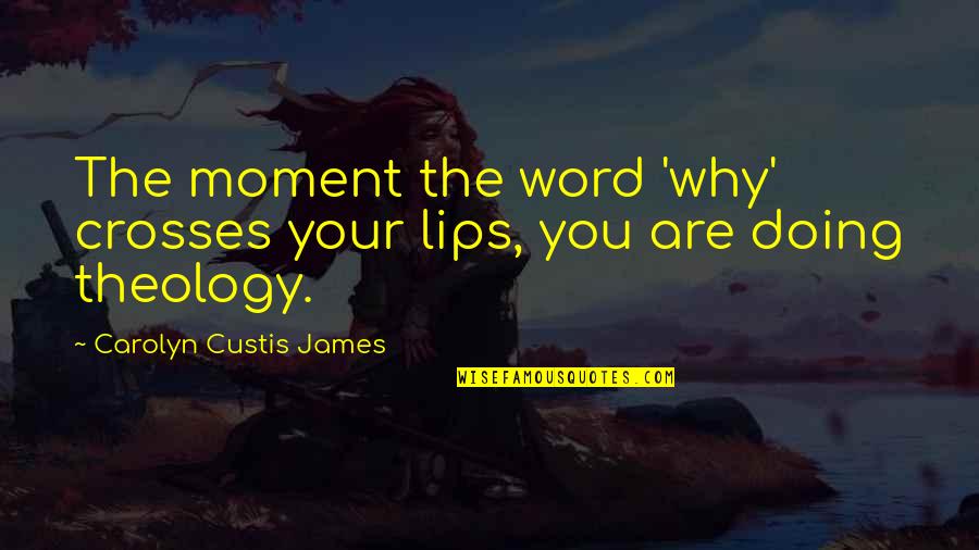 Im Bored Quotes By Carolyn Custis James: The moment the word 'why' crosses your lips,