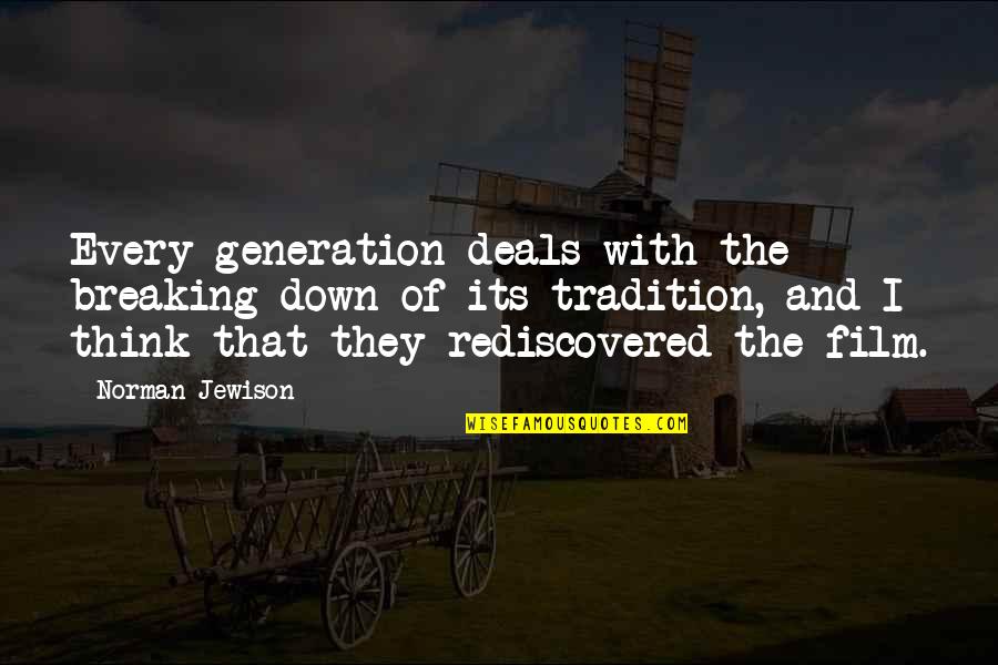 I'm Breaking Down Quotes By Norman Jewison: Every generation deals with the breaking down of I'm Breaking Down Quotes By Norman Jewison: Every generation deals with the breaking down of