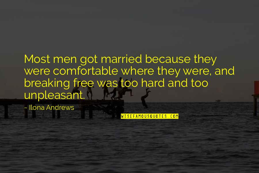I'm Breaking Free Quotes By Ilona Andrews: Most men got married because they were comfortable