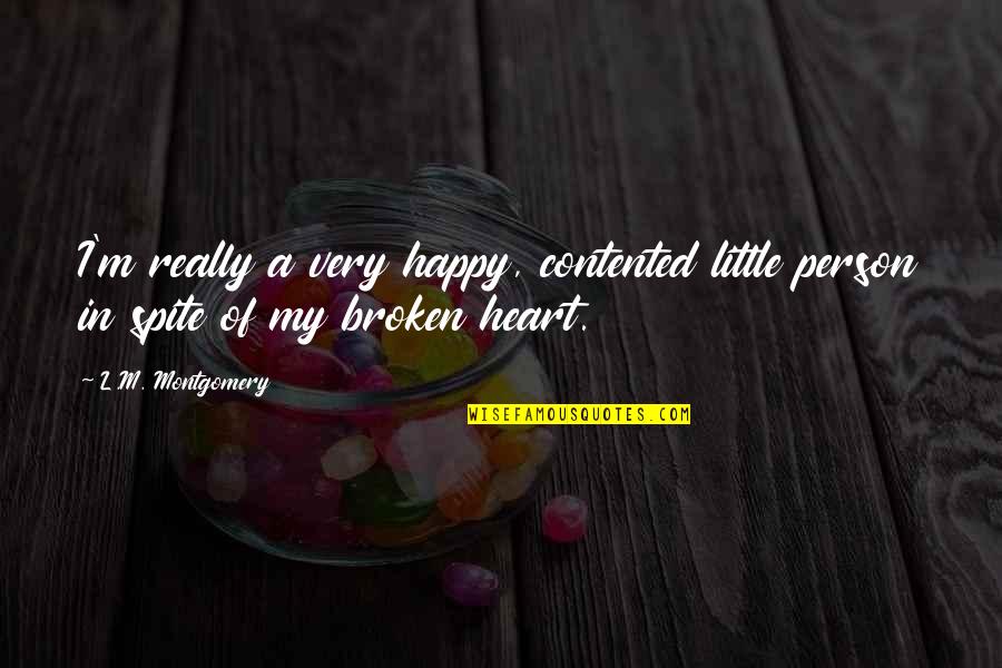 I'm Broken But I'm Happy Quotes By L.M. Montgomery: I'm really a very happy, contented little person