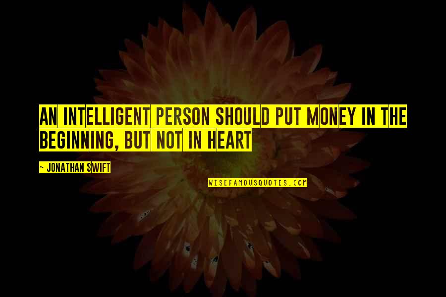 Im Celibate Quotes By Jonathan Swift: An intelligent person should put money in the