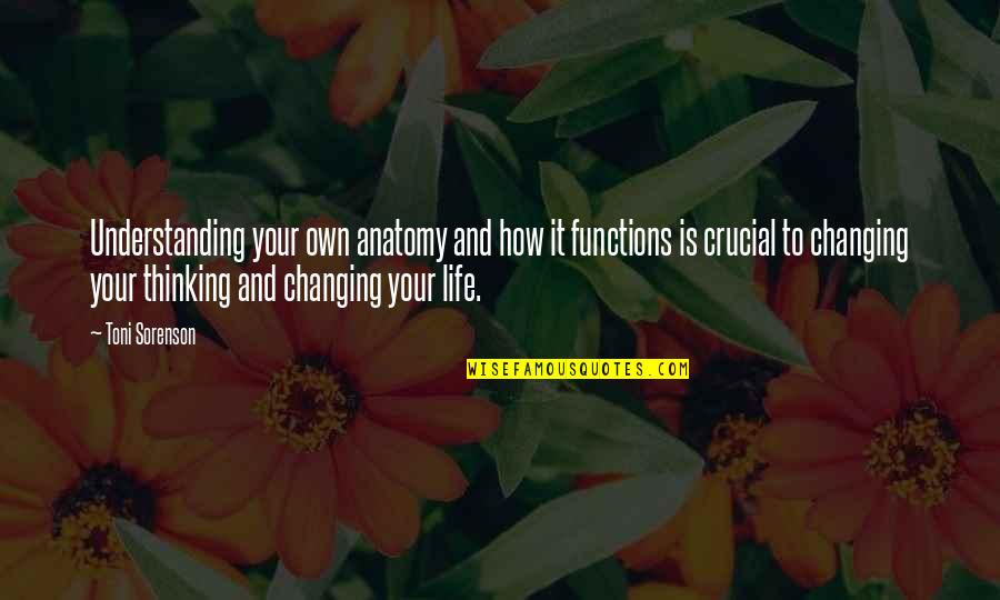 I'm Changing My Life Quotes By Toni Sorenson: Understanding your own anatomy and how it functions
