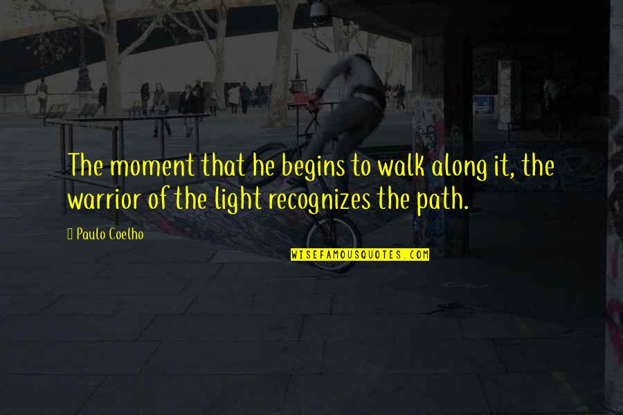 Im Choked Quotes By Paulo Coelho: The moment that he begins to walk along