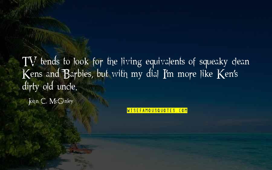 I'm Clean Quotes By John C. McGinley: TV tends to look for the living equivalents