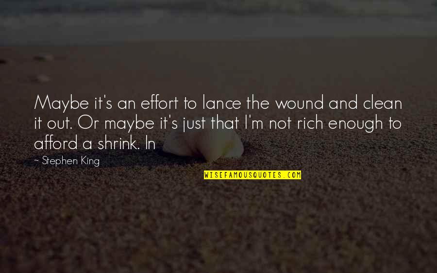 I'm Clean Quotes By Stephen King: Maybe it's an effort to lance the wound