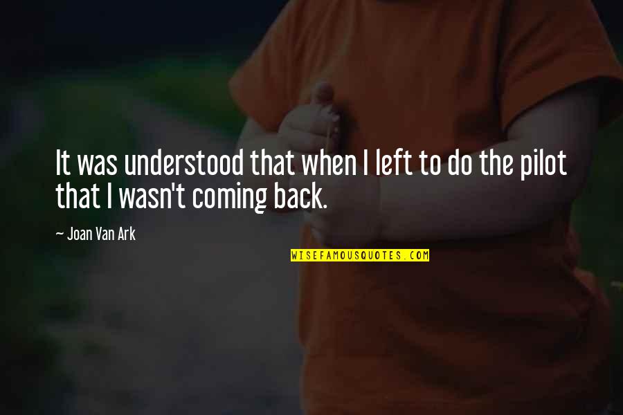 I'm Coming Back Quotes By Joan Van Ark: It was understood that when I left to