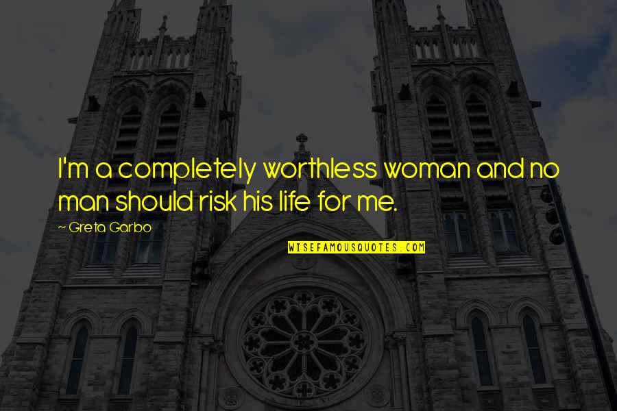 I'm Completely In Love With You Quotes By Greta Garbo: I'm a completely worthless woman and no man
