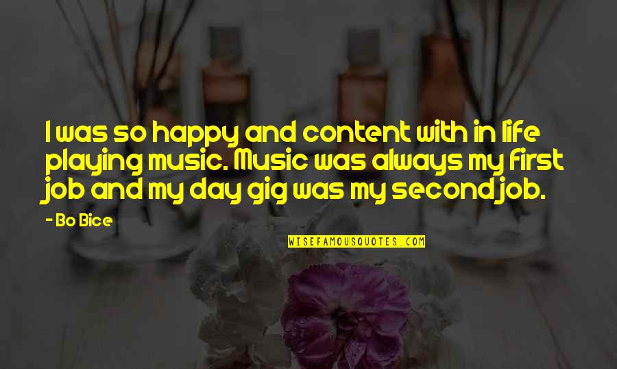 I'm Content With My Life Quotes By Bo Bice: I was so happy and content with in