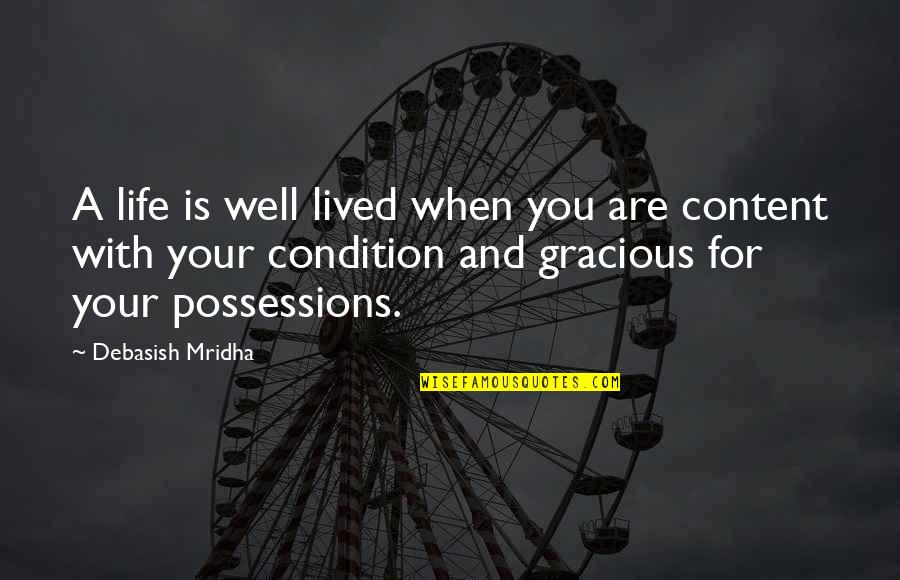 I'm Content With My Life Quotes By Debasish Mridha: A life is well lived when you are