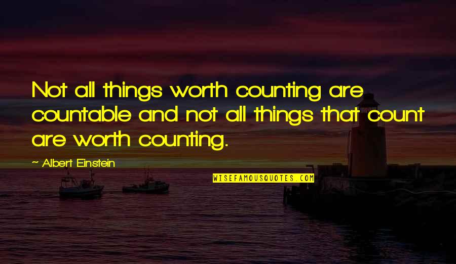 I'm Counting On You Quotes By Albert Einstein: Not all things worth counting are countable and