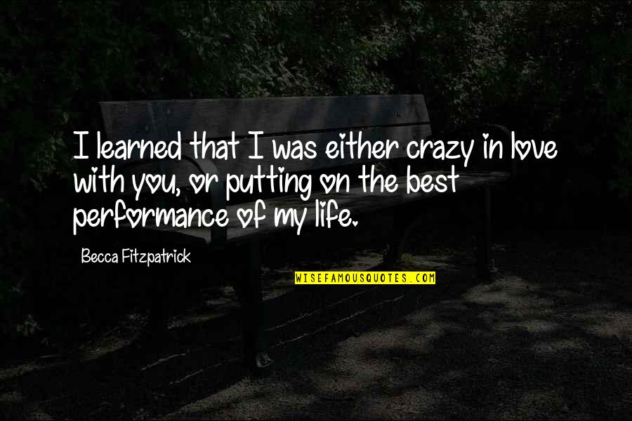 I'm Crazy In Love With You Quotes By Becca Fitzpatrick: I learned that I was either crazy in
