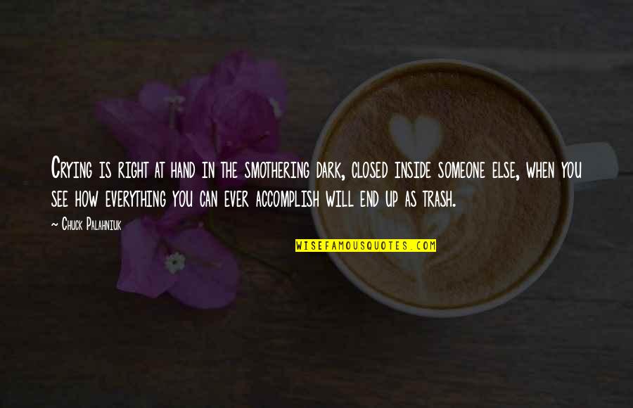 I'm Crying Inside Quotes By Chuck Palahniuk: Crying is right at hand in the smothering