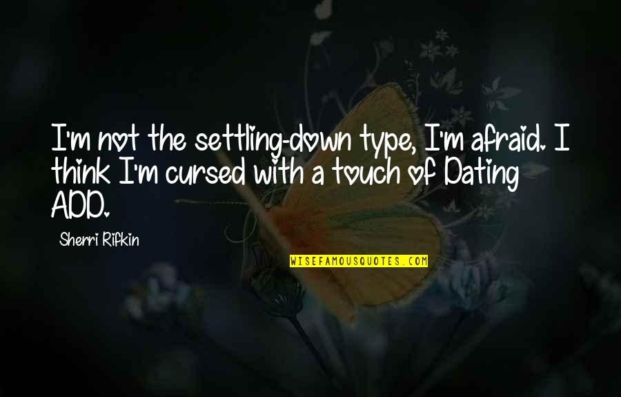 I'm Cursed Quotes By Sherri Rifkin: I'm not the settling-down type, I'm afraid. I