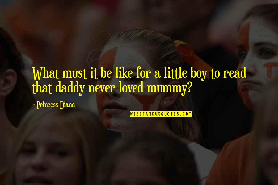 I'm Daddy's Princess Quotes By Princess Diana: What must it be like for a little