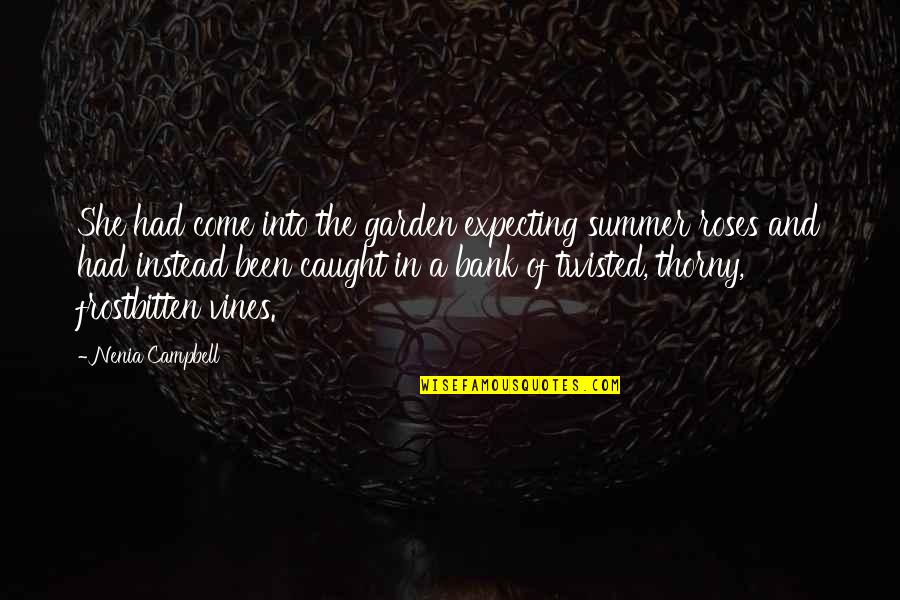 I'm Dark And Twisted Quotes By Nenia Campbell: She had come into the garden expecting summer