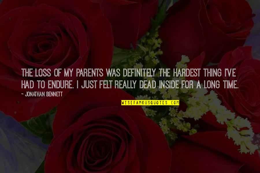 I'm Dead Inside Quotes By Jonathan Bennett: The loss of my parents was definitely the