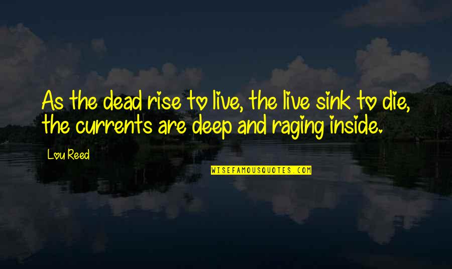 I'm Dead Inside Quotes By Lou Reed: As the dead rise to live, the live