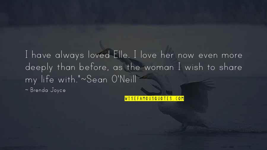 I'm Deeply In Love With You Quotes By Brenda Joyce: I have always loved Elle. I love her