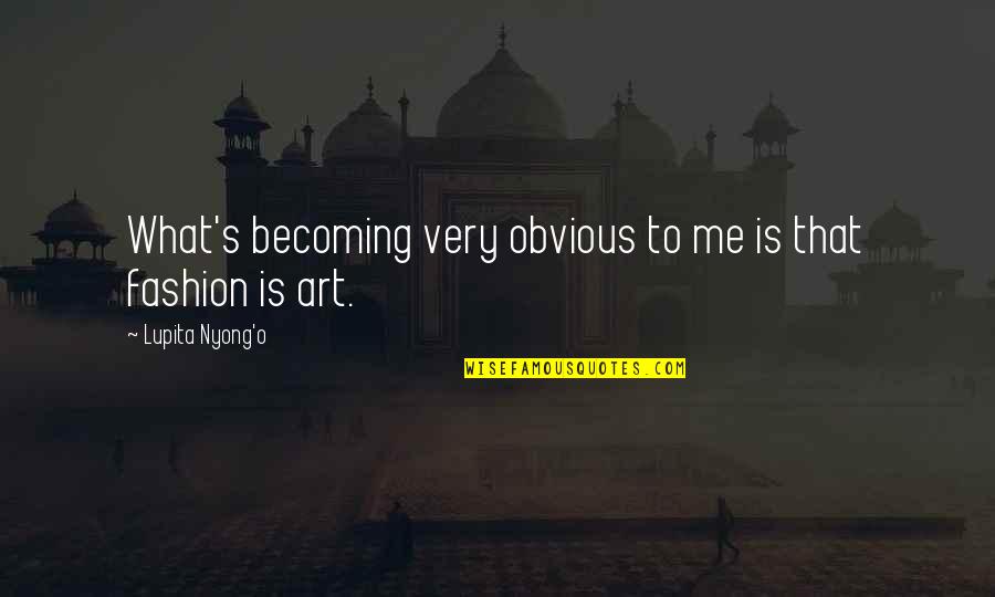 Im Disgusted Quotes By Lupita Nyong'o: What's becoming very obvious to me is that Im Disgusted Quotes By Lupita Nyong'o: What's becoming very obvious to me is that