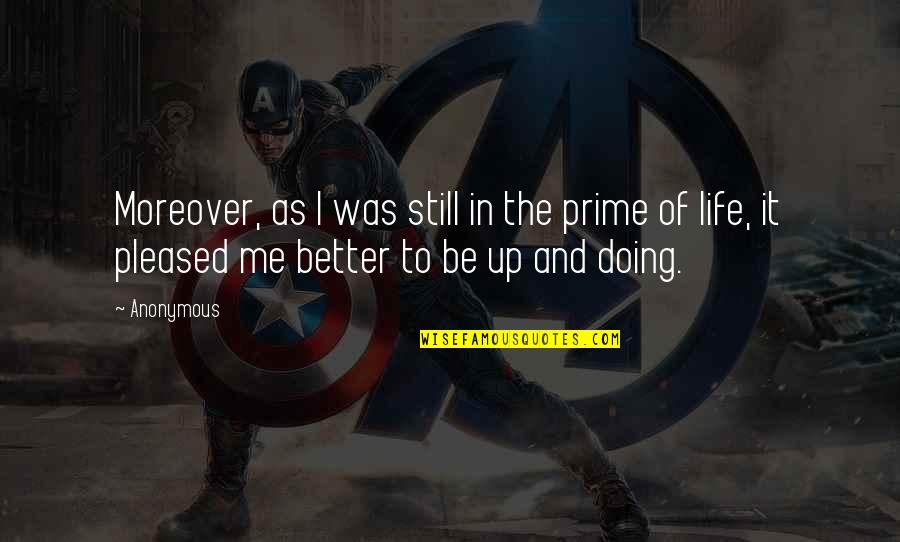 I'm Doing Better Quotes By Anonymous: Moreover, as I was still in the prime