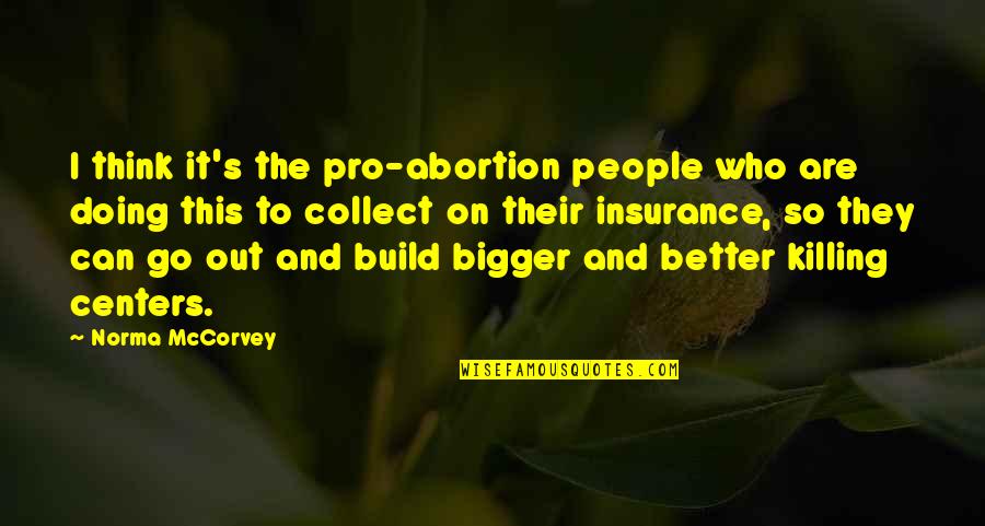 I'm Doing Better Quotes By Norma McCorvey: I think it's the pro-abortion people who are