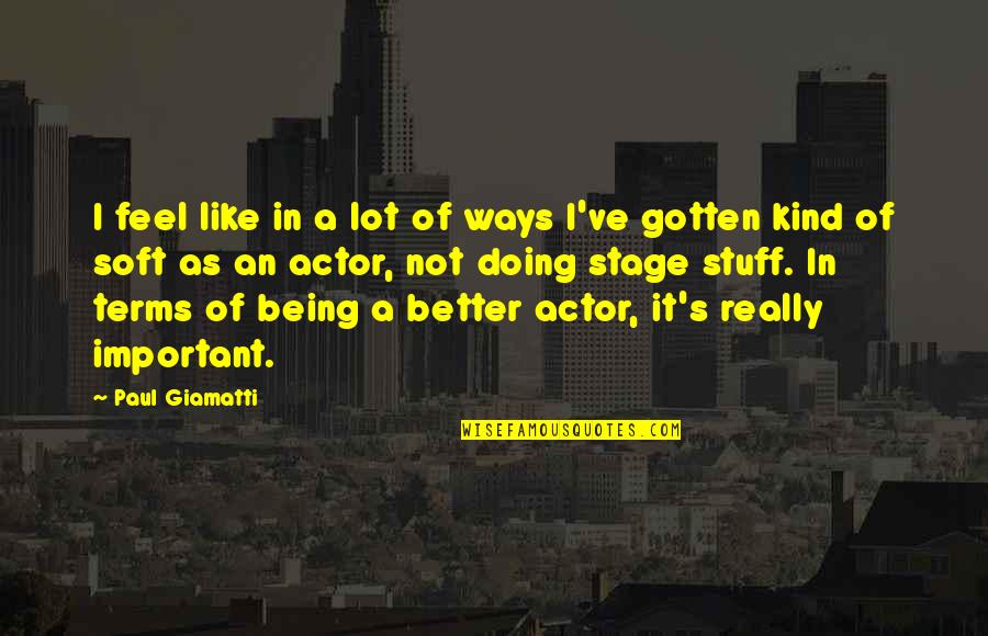 I'm Doing Better Quotes By Paul Giamatti: I feel like in a lot of ways